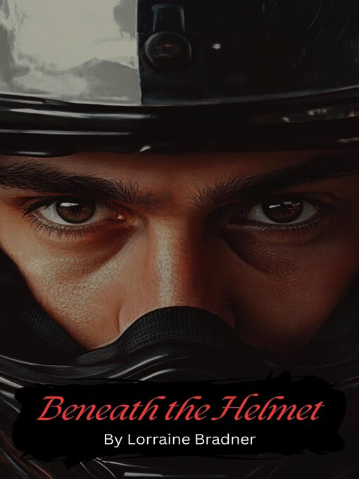 Title details for Beneath the Helmet by Lorraine Bradner - Available